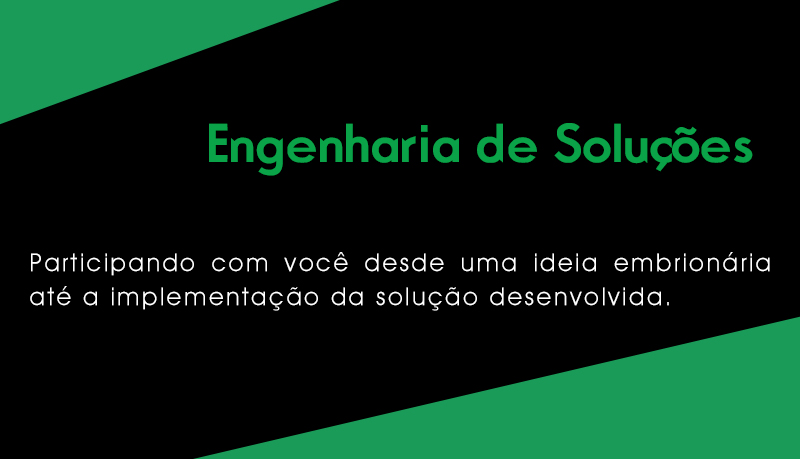 Participando com você desde uma ideia embrionária até a implementação da solução desenvolvida.