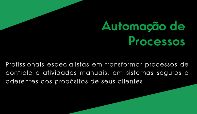 Profissionais especialistas em transformar processos de controle e atividades manuais, em sistemas seguros e aderentes aos propósitos de seus clientes.